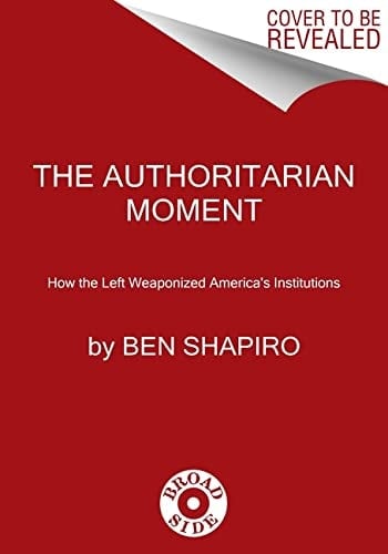 The Authoritarian Moment How the Left Weaponized America's Institutions