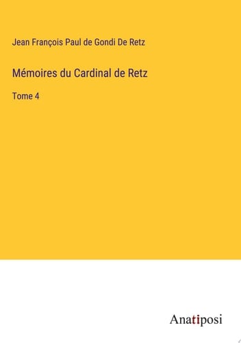 Mémoires du Cardinal de Retz Tome 4