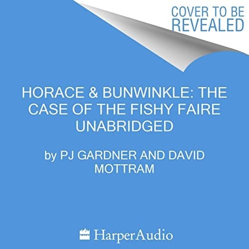 Horace & Bunwinkle: The Case of the Fishy Faire (Horace & Bunwinkle Series, Book 3) (Horace & Bunwinkle, 3)