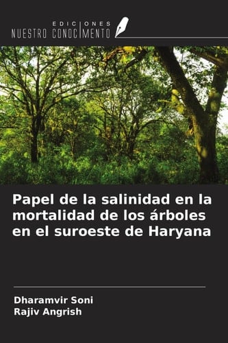 Papel de la salinidad en la mortalidad de los árboles en el suroeste de Haryana (Spanish Edition)