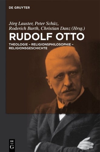 Rudolf Otto Theologie - Religionsphilosophie - Religionsgeschichte