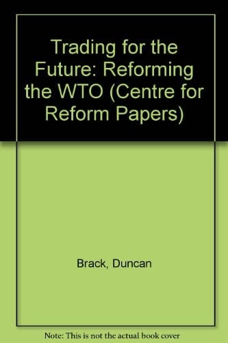 Trading for the Future Reforming the WTO