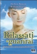 Rilassati e guarirai. Fai riposare la mente per potenziare la salute