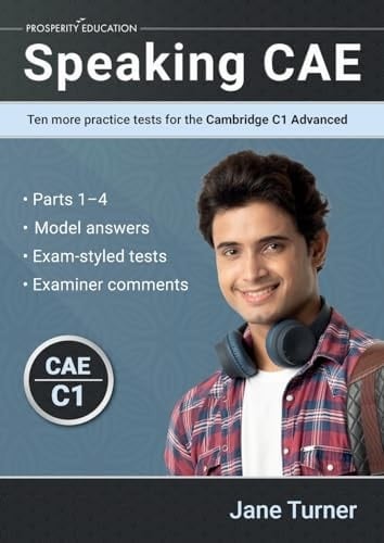 Speaking CAE Ten More Practice Tests for the Cambridge C1 Advanced: Ten More Practice Tests for the Cambridge C2 Proficiency