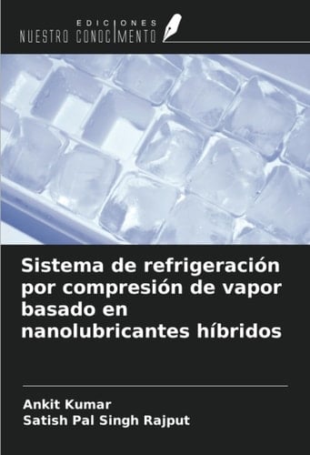 Sistema de refrigeración por compresión de vapor basado en nanolubricantes híbridos (Spanish Edition)