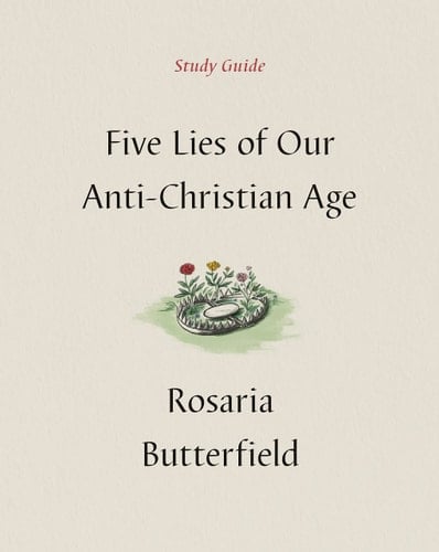Five Lies of Our Anti-Christian Age Study Guide