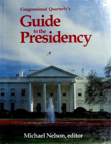Congressional Quarterly's Guide to the Presidency