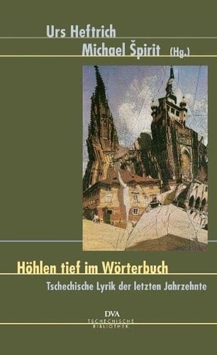 Höhlen tief im Wörterbuch tschechische Lyrik der letzten Jahrzehnte