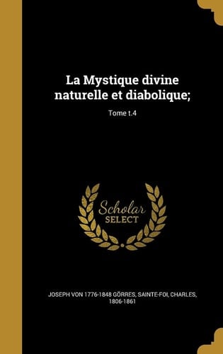 La Mystique Divine Naturelle et Diabolique;; Tome T. 4