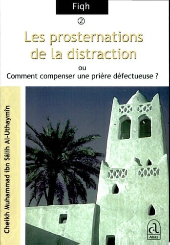 Les Prosternations de la Distraction par Al Uthaymin
