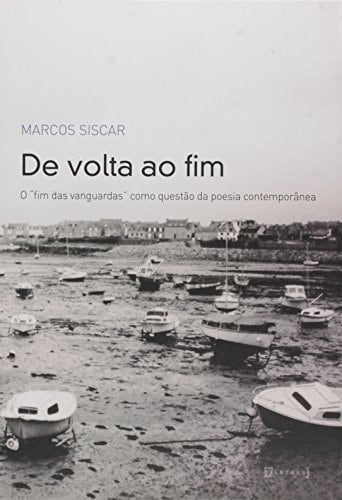 De volta ao fim o "fim das vanguardas" como questão da poesia contemporânea