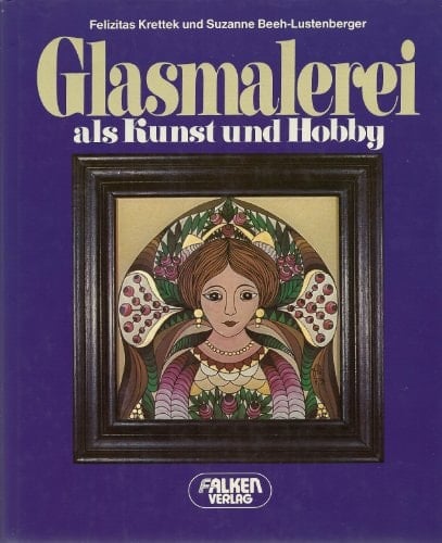 Glasmalerei als Kunst und Hobby