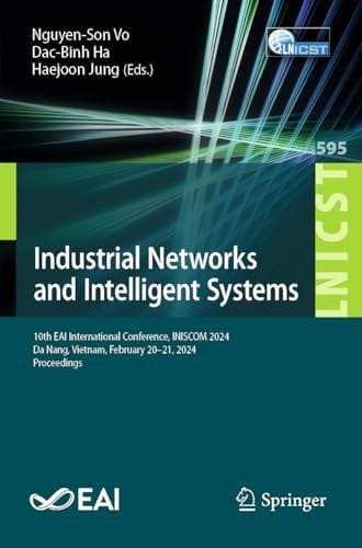 Industrial Networks and Intelligent Systems 10th EAI International Conference, INISCOM 2024, Da Nang, Vietnam, February 20–21, 2024, Proceedings
