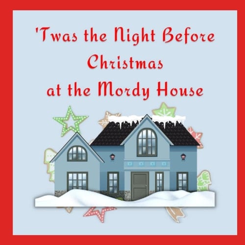 'Twas the Night Before Christmas as the Mordy House