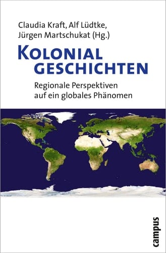 Kolonialgeschichten regionale Perspektiven auf ein globales Phänomen