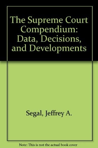 The Supreme Court Compendium: Data, Decisions, and Developments