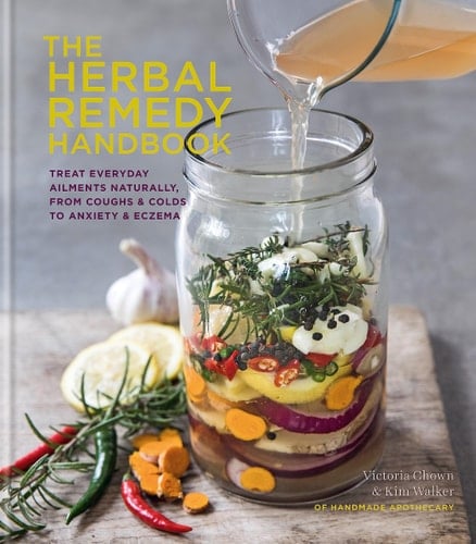 Herbal Remedy Handbook Treat Everyday Ailments Naturally, From Coughs & Colds to Anxiety & Eczema