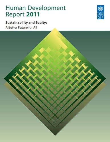Human Development Report 2011. Sustainability and Equity A Better Future for All