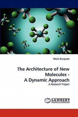 The Architecture of New Molecules - a Dynamic Approach