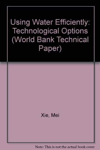 Using Water Efficiently: Technological Options (World Bank Technical Paper)