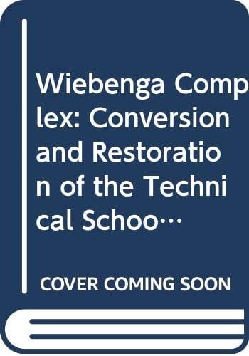 Het Wiebengacomplex hergebruik en restauratie van de Nijverheidsscholen in Groningen (1922-1923)