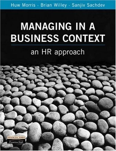 Managing in a Business Context An HR Approach
