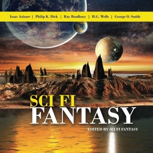 Sci Fi Fantasy Short Stories by Ray Bradbury, Isaac Asimov, Philip K. Dick, and H. G. Wells