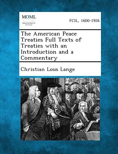 The American Peace Treaties Full Texts of Treaties with an Introduction and a Commentary