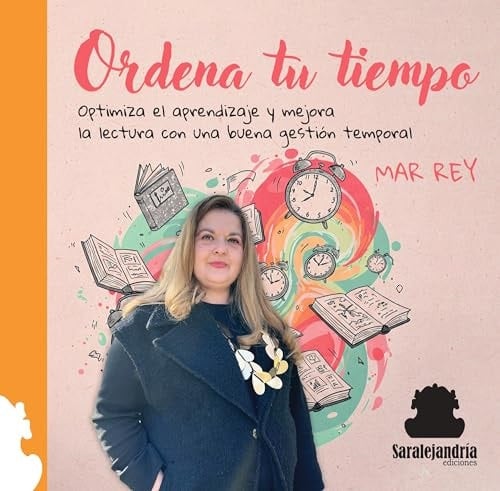 ORDENA TU TIEMPO: OPTIMIZA EL APRENDIZAJE Y MEJORA LA LECTURA CON UNA BUENA GESTIÓN TEMPORAL