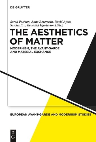 The Aesthetics of Matter Modernism, the Avant-garde and Material Exchange