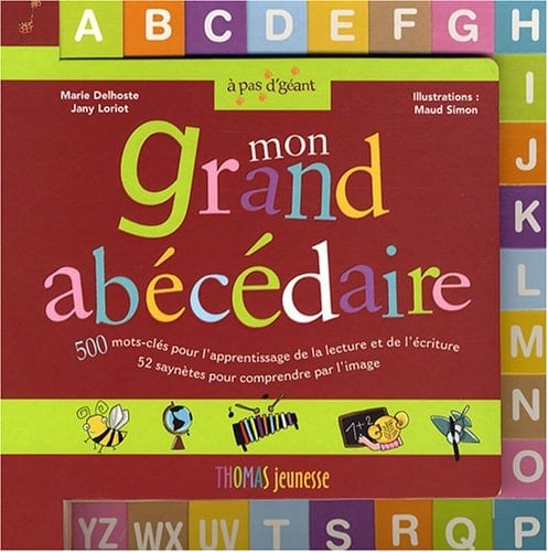 Mon grand abécédaire 500 Mots-clés pour l'apprentissage de la lecture et de l'écriture, 52 saynètes pour comprendre par l'image