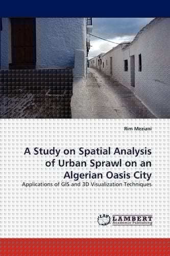 A Study on Spatial Analysis of Urban Sprawl on an Algerian Oasis City
