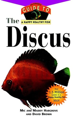 The Discus An Owner's Guide to a Happy Healthy Fish