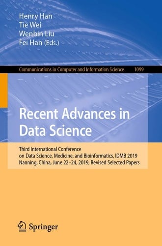 Recent Advances in Data Science Third International Conference on Data Science, Medicine, and Bioinformatics, IDMB 2019, Nanning, China, June 22–24, 2019, Revised Selected Papers