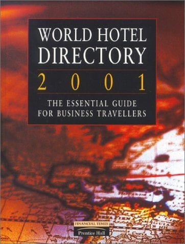 World Hotel Directory 2001 The Essential Guide for Business Travellers