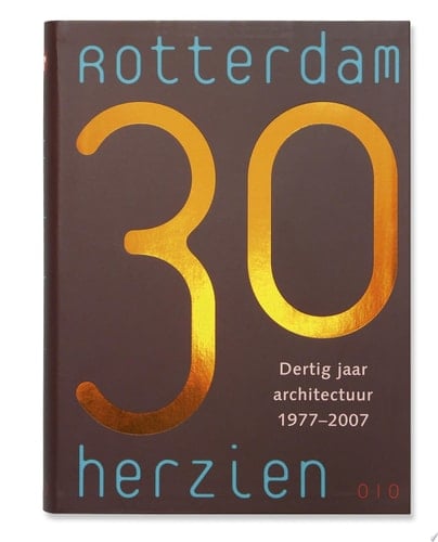 Rotterdam herzien dertig jaar architectuur, 1977-2007