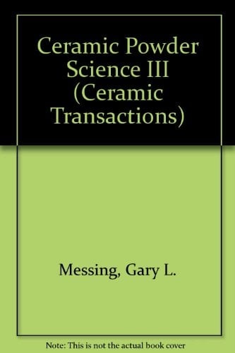 Ceramic Powder Science III (Ceramic Transactions)