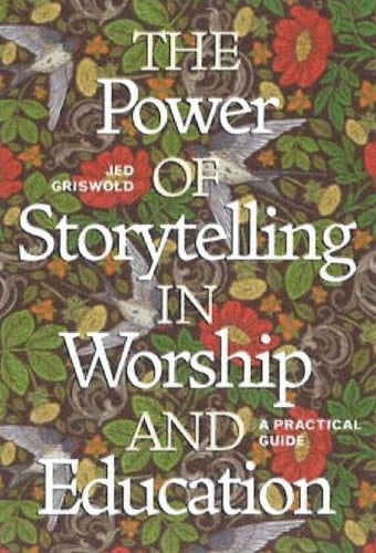 The Power of Storytelling in Worship and Education A Practical Guide