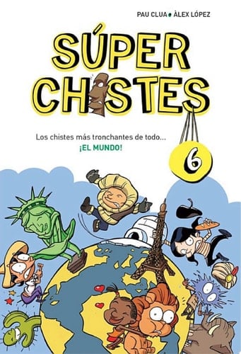 Súper Chistes 6 - Los chistes más tronchantes de todo... ¡EL MUNDO! Libro de chistes para niños y niñas