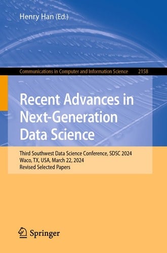 Recent Advances in Next-Generation Data Science Third Southwest Data Science Conference, SDSC 2024, Waco, TX, USA, March 22, 2024, Revised Selected Papers