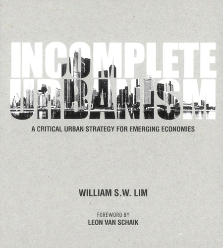 Incomplete Urbanism: A Critical Urban Strategy For Emerging Economies