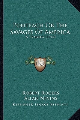 Ponteach or the Savages of America: A Tragedy (1914) a Tragedy (1914)