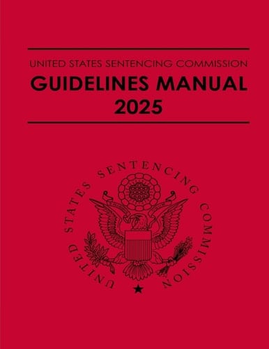 United States Sentencing Commission Guidelines Manual 2025: Effective November 1, 2025
