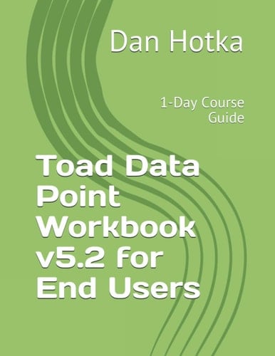 Toad Data Point Workbook v5.2 for End Users: 1-Day Course Guide