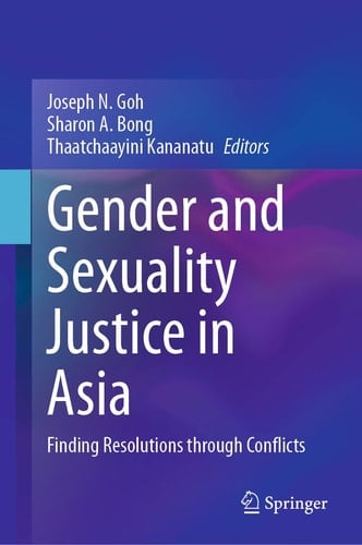 Gender and Sexuality Justice in Asia Finding Resolutions through Conflicts