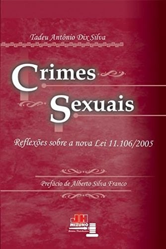 Crimes sexuais reflexões sobre a nova Lei no. 11,106/2005