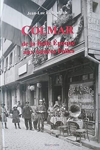 Colmar de la Belle Epoque aux Années Folles
