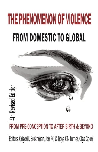 The Phenomenon of Violence From Domestic to Global, from Pre‐conception to Birth & Beyond