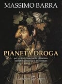 Pianeta droga per genitori, insegnanti, istituzioni, operatori antidroga e tossicomani