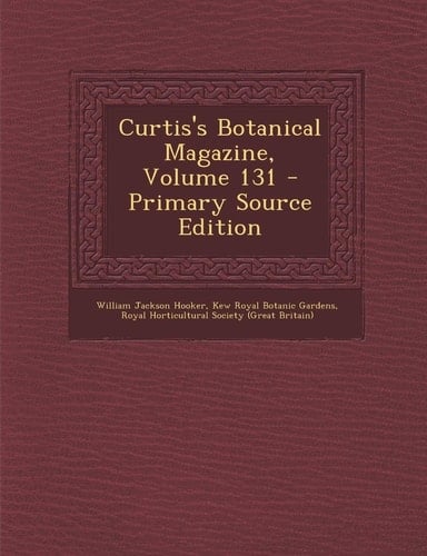 Curtis's Botanical Magazine, Volume 131 - Primary Source Edition